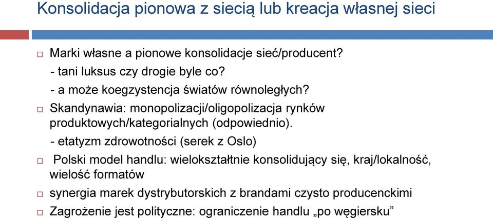 Skandynawia: monopolizacji/oligopolizacja rynków produktowych/kategorialnych (odpowiednio).