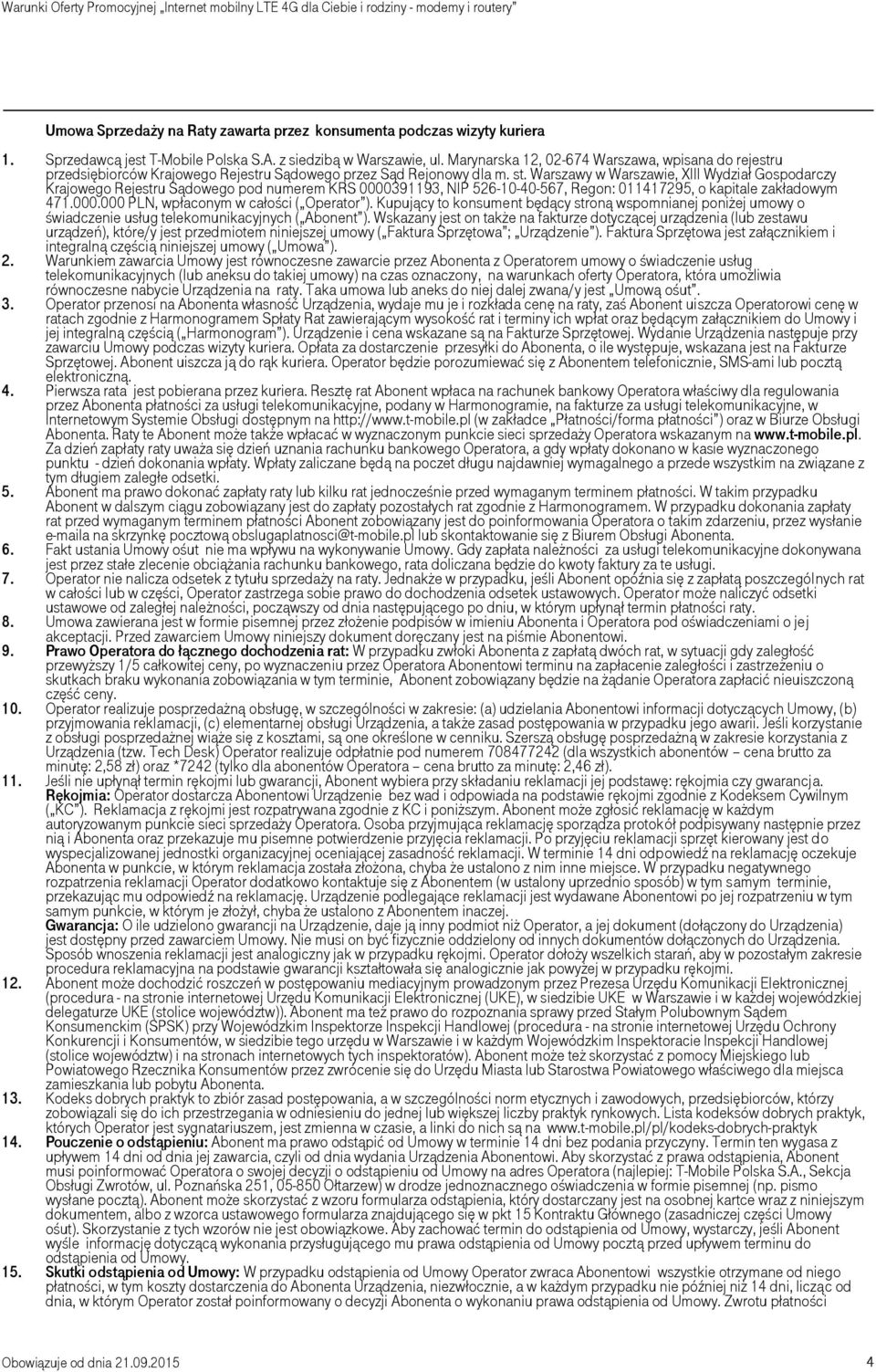 Warszawy w Warszawie, XIII Wydział Gospodarczy Krajowego Rejestru Sądowego pod numerem KRS 0000391193, NIP 526-10-40-567, Regon: 011417295, o kapitale zakładowym 471.000.000 PLN, wpłaconym w całości ( Operator ).