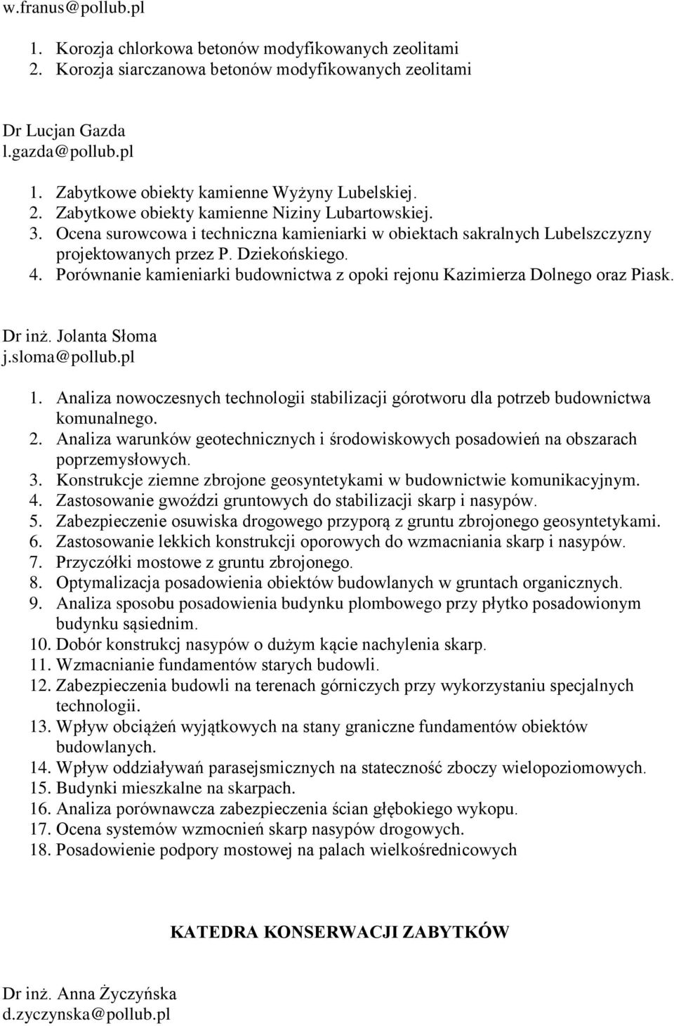 Porównanie kamieniarki budownictwa z opoki rejonu Kazimierza Dolnego oraz Piask. Dr inż. Jolanta Słoma j.sloma@pollub.pl 1.