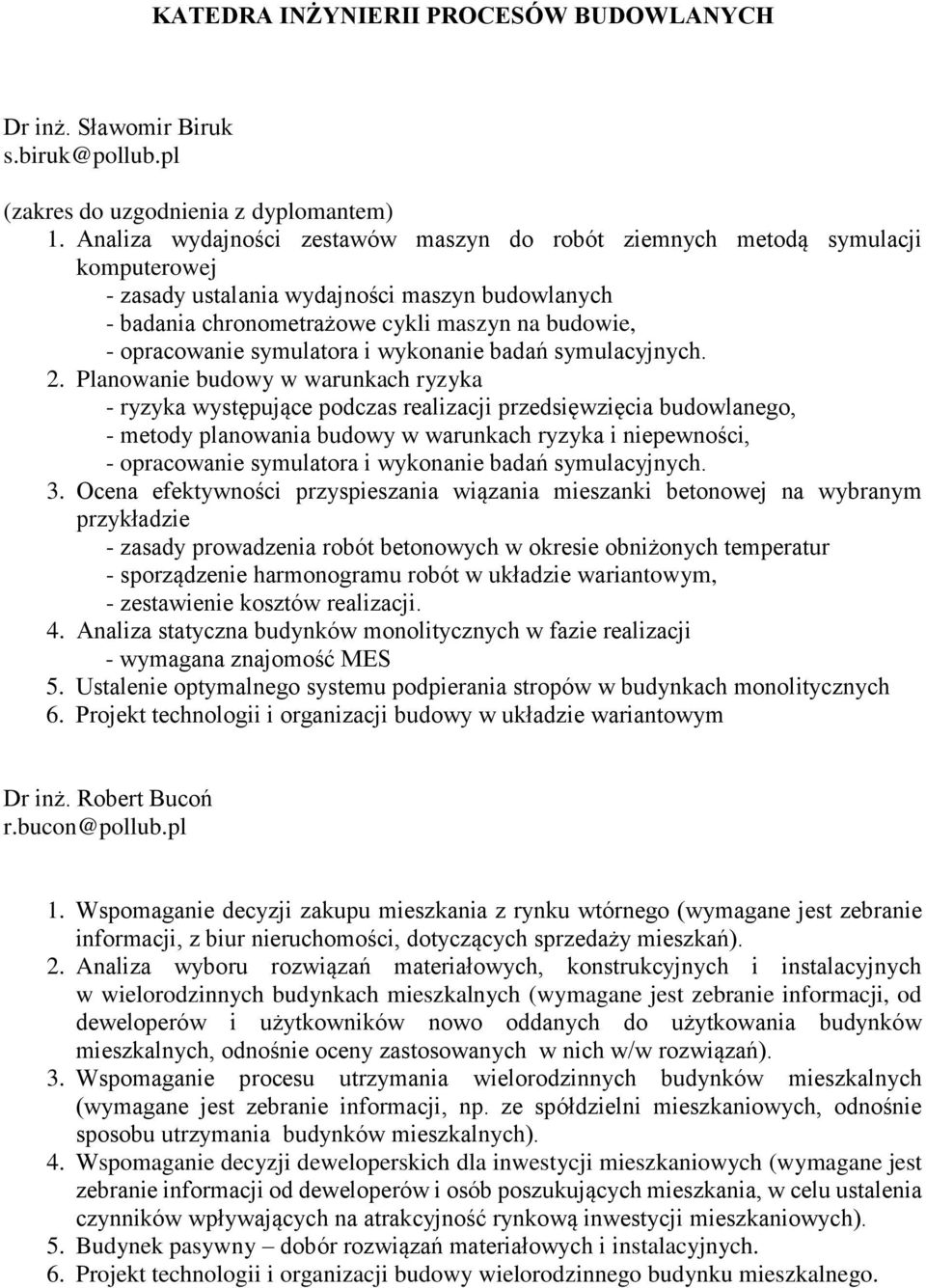 symulatora i wykonanie badań symulacyjnych. 2.