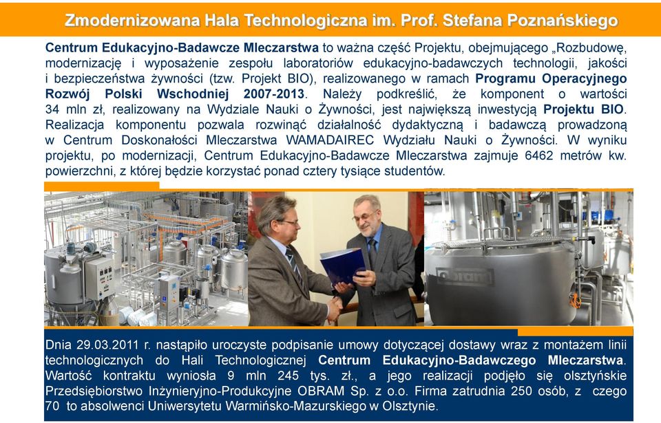 jakości i bezpieczeństwa żywności (tzw. Projekt BIO), realizowanego w ramach Programu Operacyjnego Rozwój Polski Wschodniej 2007-2013.