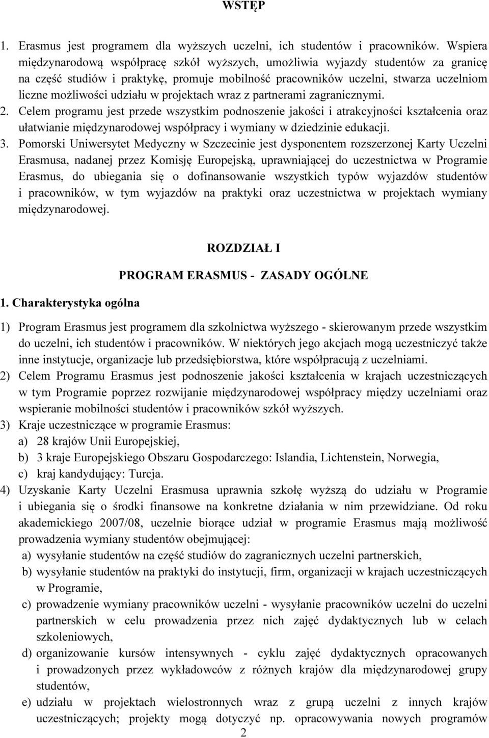 udziału w projektach wraz z partnerami zagranicznymi. 2.
