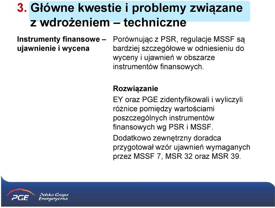 Rozwiązanie EY oraz PGE zidentyfikowali i wyliczyli różnice pomiędzy wartościami poszczególnych instrumentów