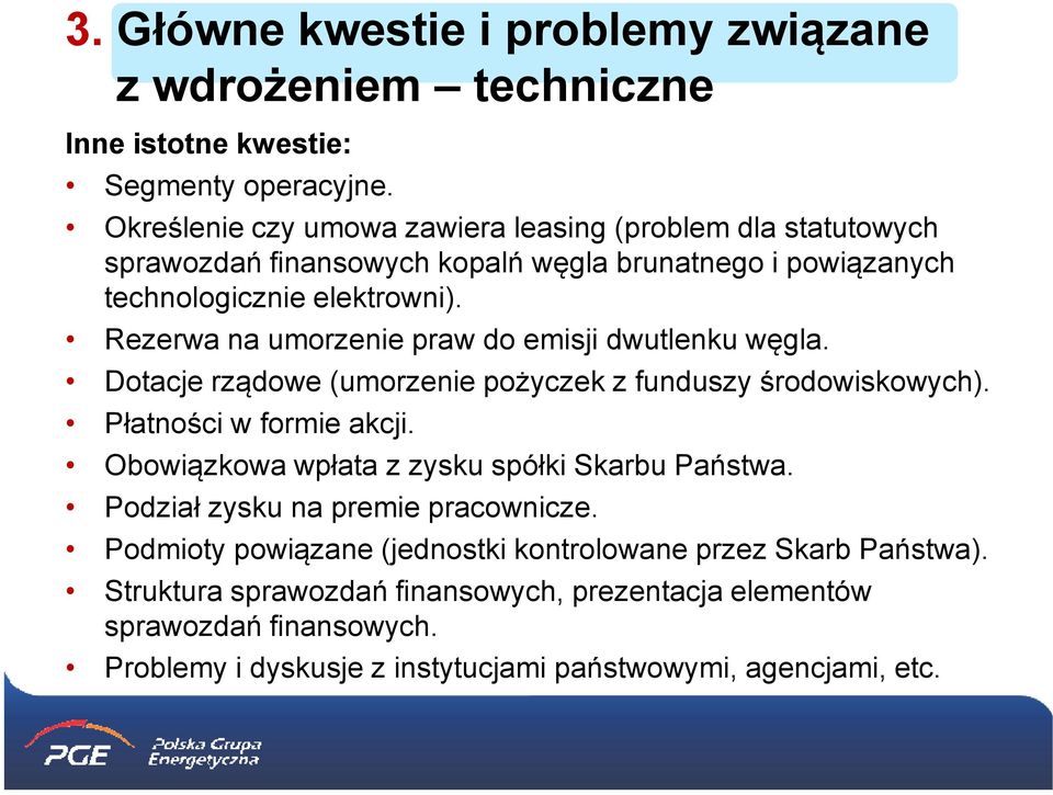 Rezerwa na umorzenie praw do emisji dwutlenku węgla. Dotacje rządowe (umorzenie pożyczek z funduszy środowiskowych). Płatności w formie akcji.