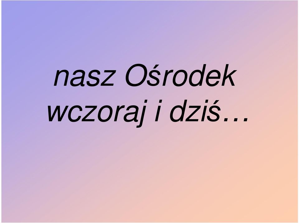 wczoraj i