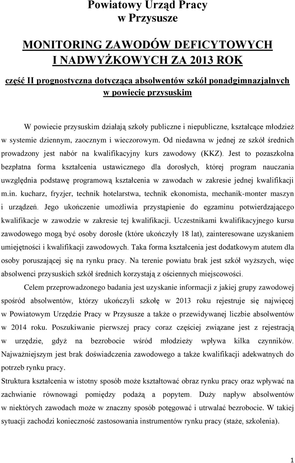 Od niedawna w jednej ze szkół średnich prowadzony jest nabór na kwalifikacyjny kurs zawodowy (KKZ).