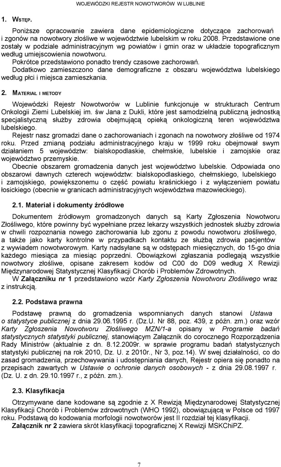 Dodatkowo zamieszczono dane demograficzne z obszaru województwa lubelskiego według płci i miejsca zamieszkania.