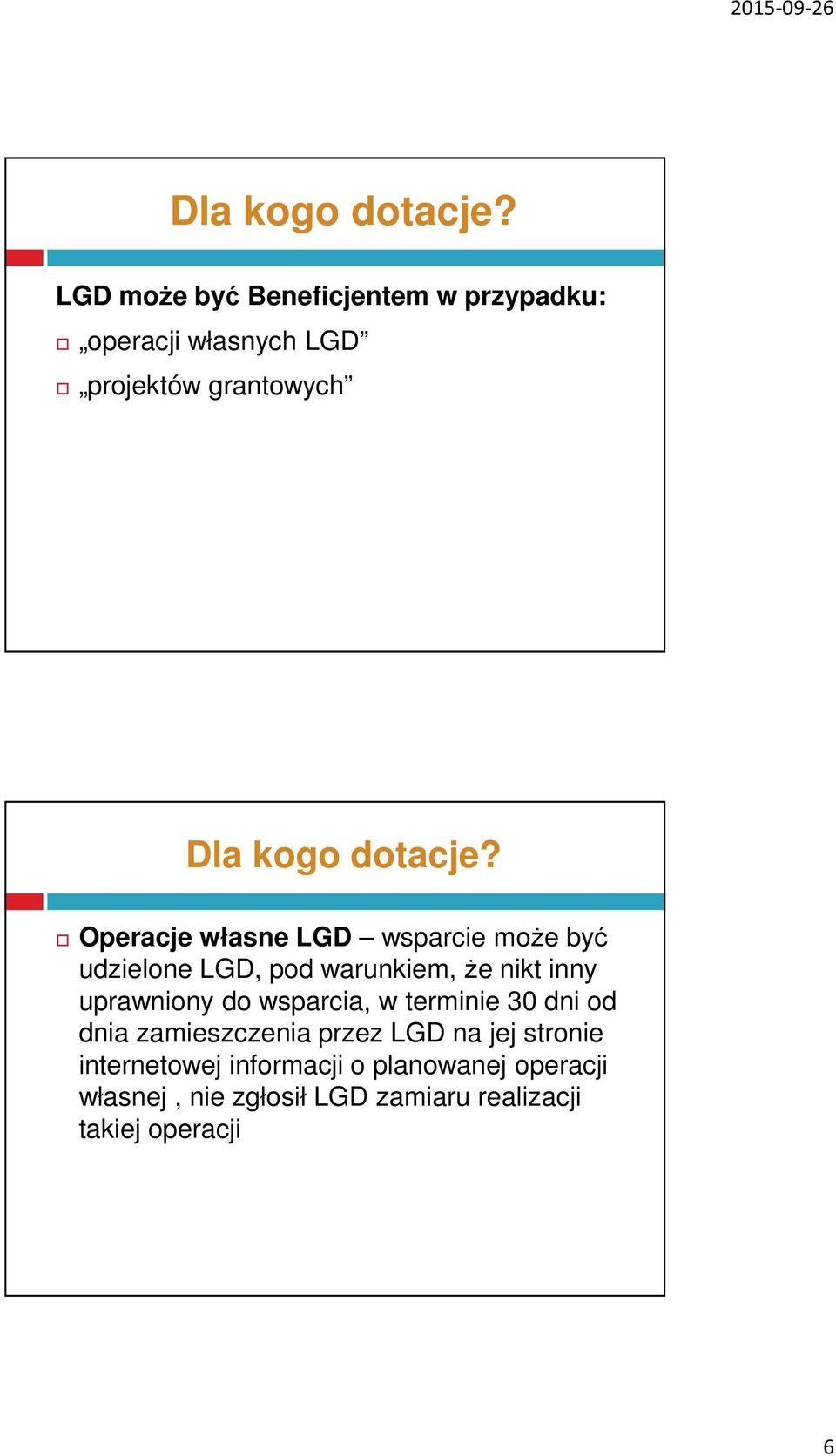 własne LGD wsparcie może być udzielone LGD, pod warunkiem, że nikt inny uprawniony do wsparcia, w