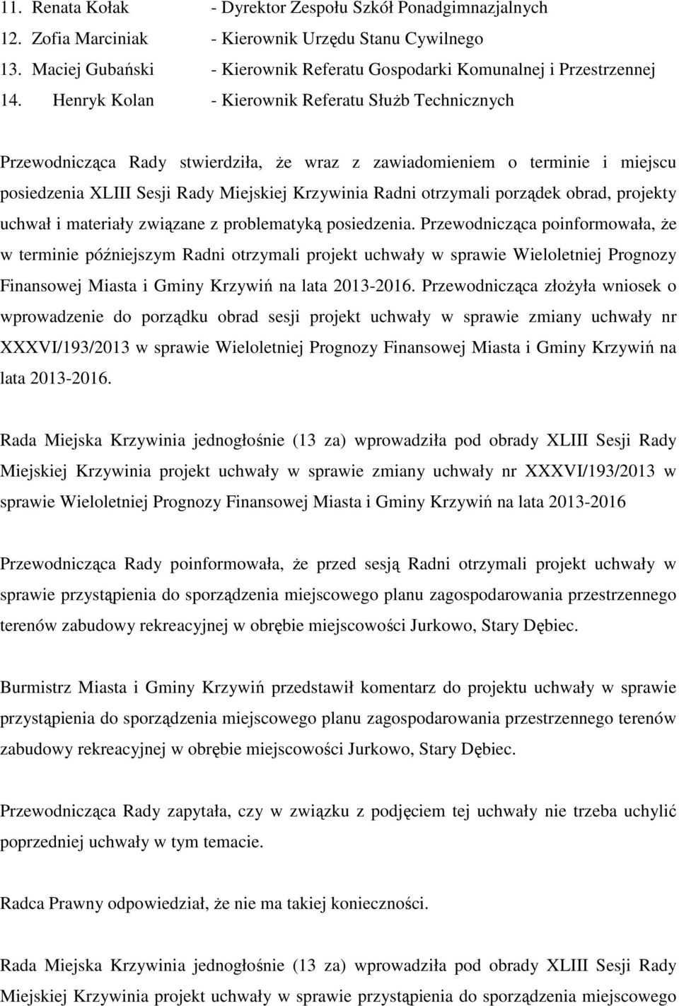 porządek obrad, projekty uchwał i materiały związane z problematyką posiedzenia.