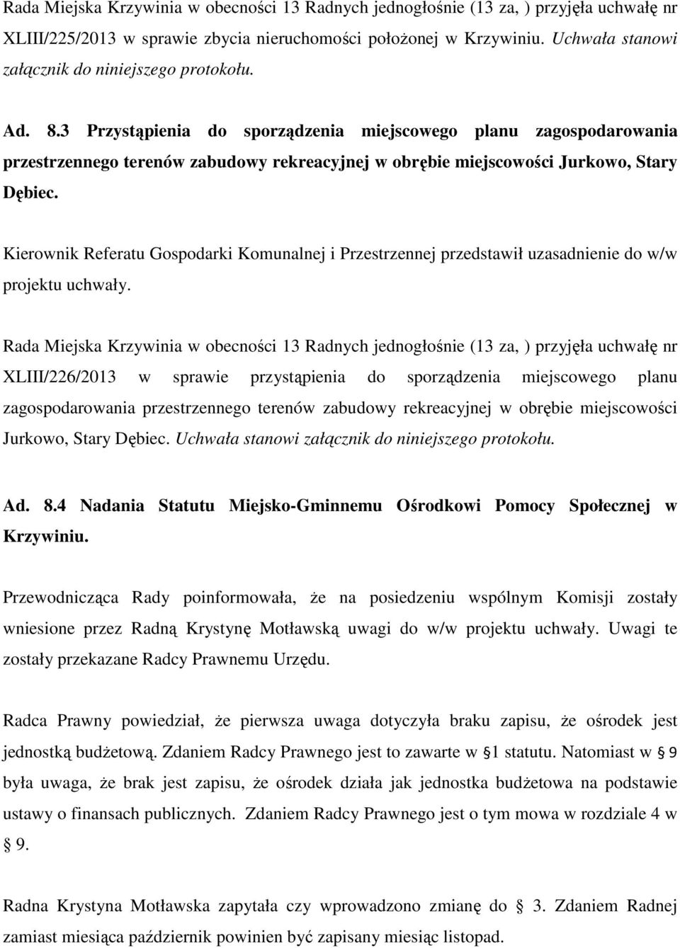 3 Przystąpienia do sporządzenia miejscowego planu zagospodarowania przestrzennego terenów zabudowy rekreacyjnej w obrębie miejscowości Jurkowo, Stary Dębiec.