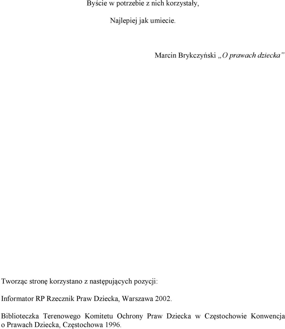 pozycji: Informator RP Rzecznik Praw Dziecka, Warszawa 2002.