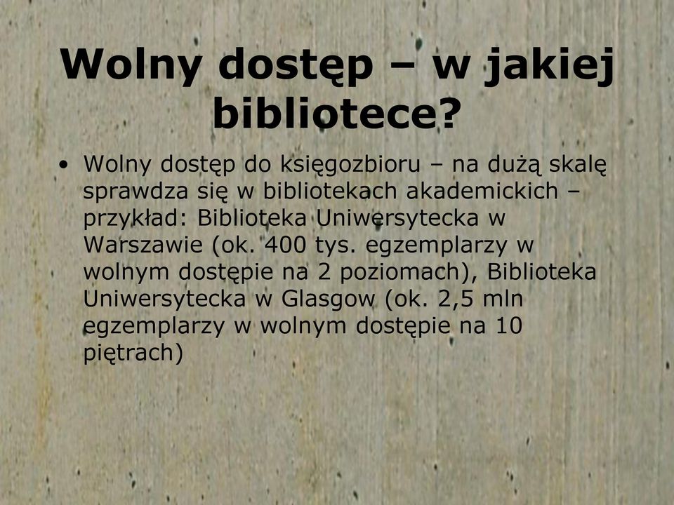 akademickich przykład: Biblioteka Uniwersytecka w Warszawie (ok. 400 tys.