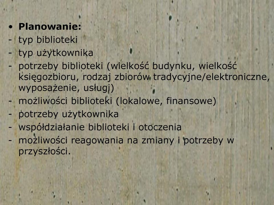 usługi) - możliwości biblioteki (lokalowe, finansowe) - potrzeby użytkownika -