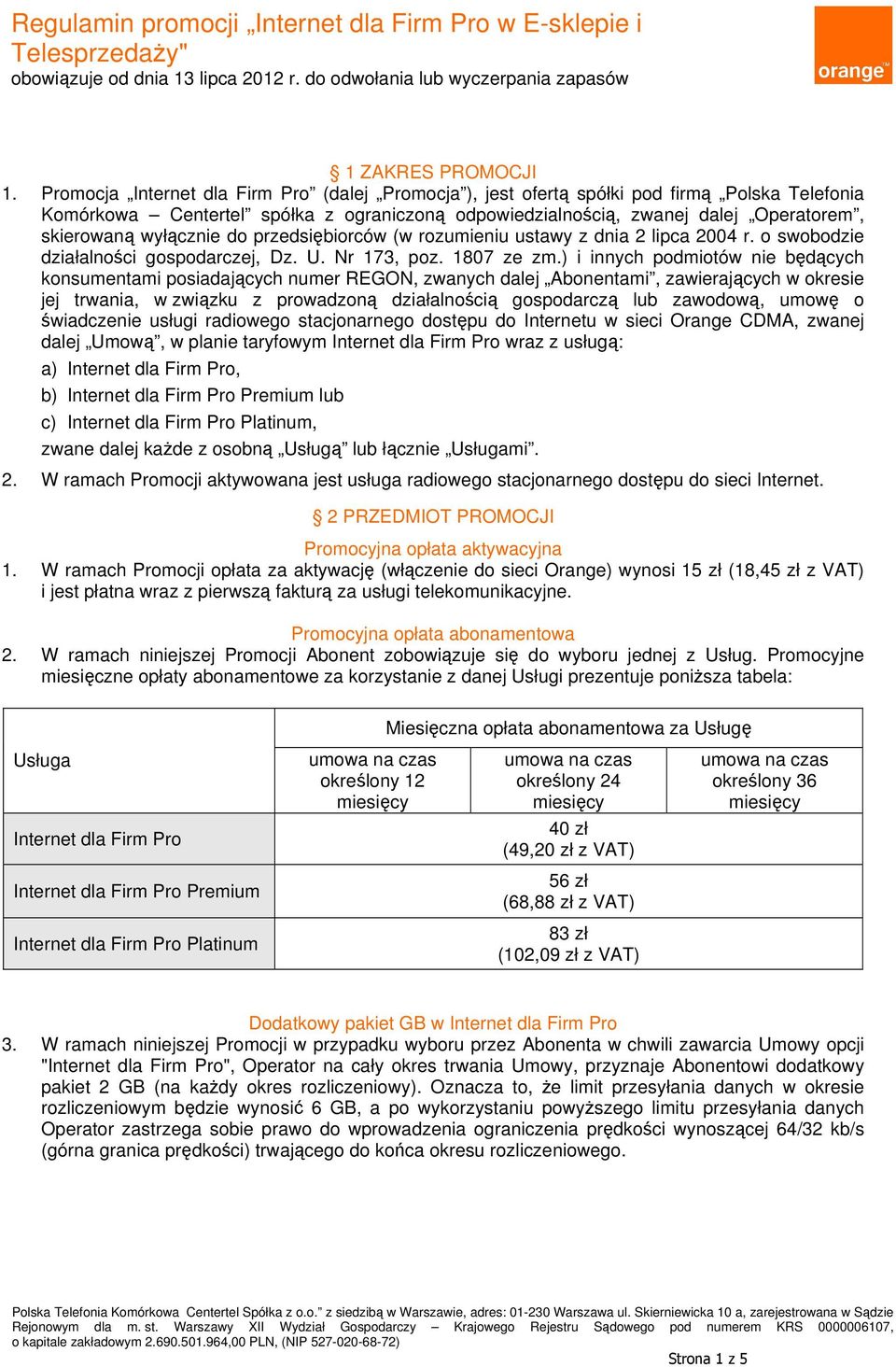 (w rozumieniu ustawy z dnia 2 lipca 2004 r. o swobodzie działalności gospodarczej, Dz. U. Nr 173, poz. 1807 ze zm.