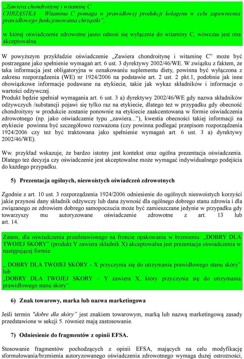 3 dyrektywy 2002/46/WE. W związku z faktem, że taka informacja jest obligatoryjna w oznakowaniu suplementu diety, powinna być wyłączona z zakresu rozporządzenia (WE) nr 1924/2006 na podstawie art.