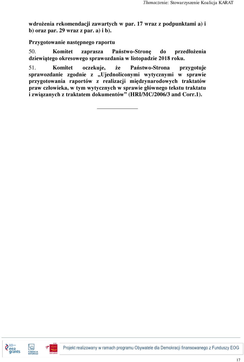 Komitet oczekuje, że Państwo-Strona przygotuje sprawozdanie zgodnie z Ujednoliconymi wytycznymi w sprawie przygotowania raportów z