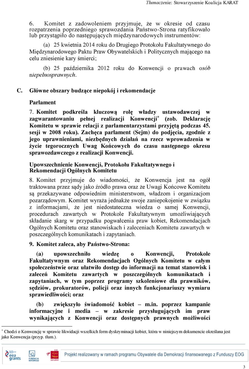 Konwencji o prawach osób niepełnosprawnych. C. Główne obszary budzące niepokój i rekomendacje Parlament 7.