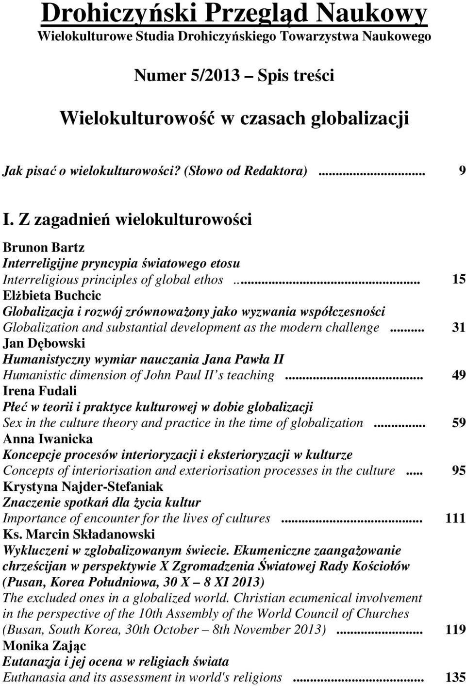 .. 15 Elżbieta Buchcic Globalizacja i rozwój zrównoważony jako wyzwania współczesności Globalization and substantial development as the modern challenge.