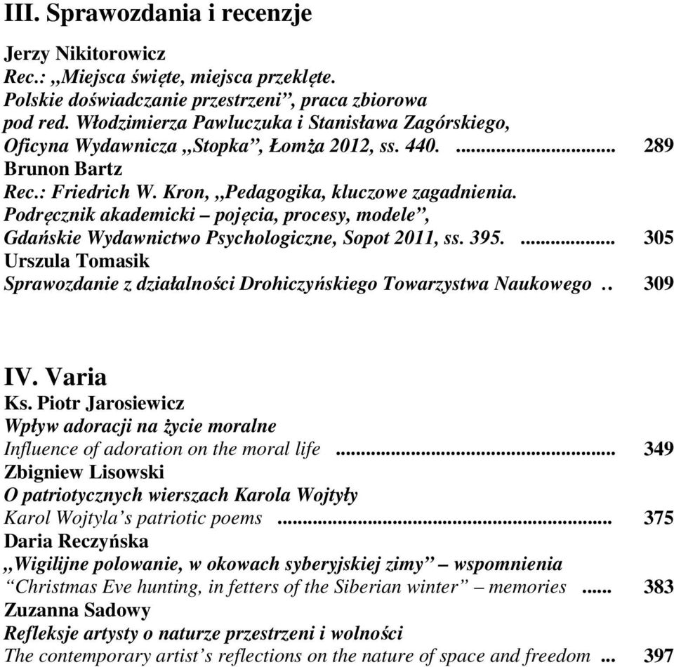 Podręcznik akademicki pojęcia, procesy, modele, Gdańskie Wydawnictwo Psychologiczne, Sopot 2011, ss. 395.... Urszula Tomasik Sprawozdanie z działalności Drohiczyńskiego Towarzystwa Naukowego.