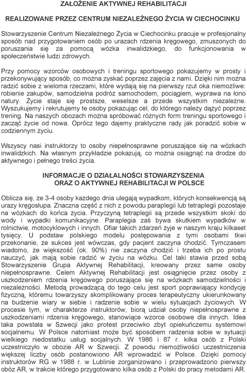 Przy pomocy wzorców osobowych i treningu sportowego pokazujemy w prosty i przekonywujący sposób, co można zyskać poprzez zajęcia z nami.