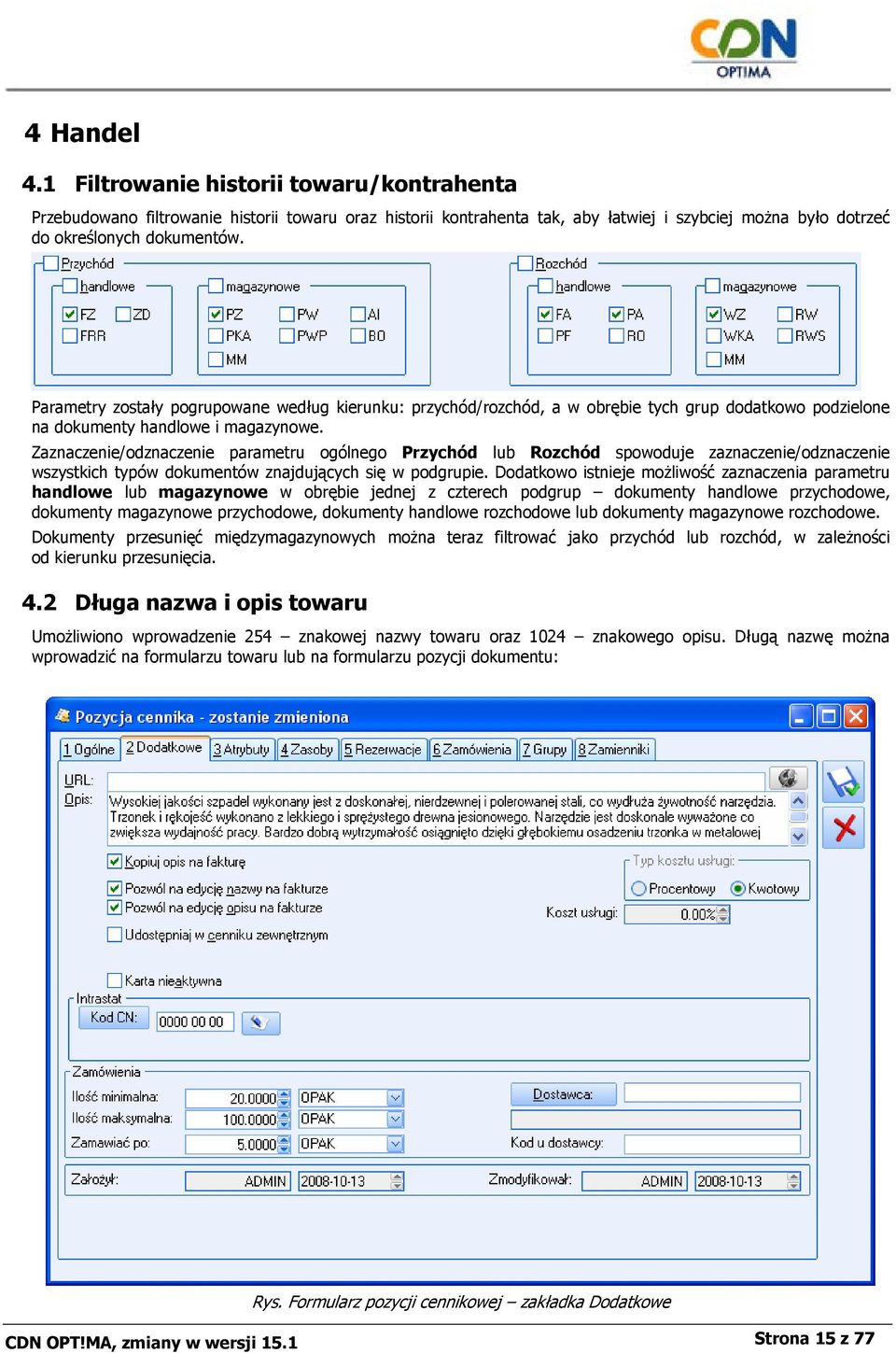 Zaznaczenie/odznaczenie parametru ogólnego Przychód lub Rozchód spowoduje zaznaczenie/odznaczenie wszystkich typów dokumentów znajdujących się w podgrupie.