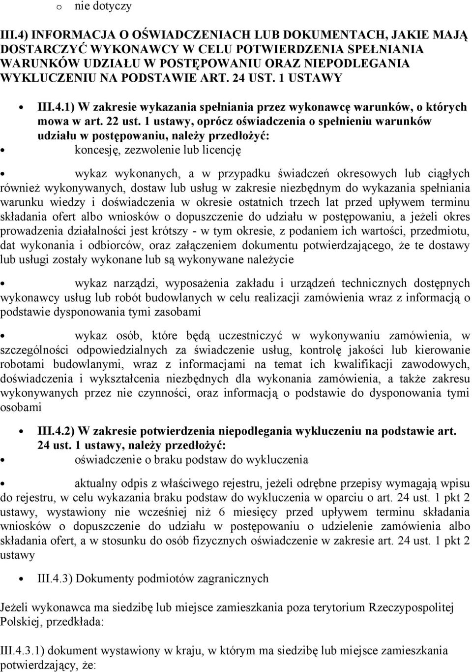 1 USTAWY III.4.1) W zakresie wykazania spełniania przez wykonawcę warunków, o których mowa w art. 22 ust.