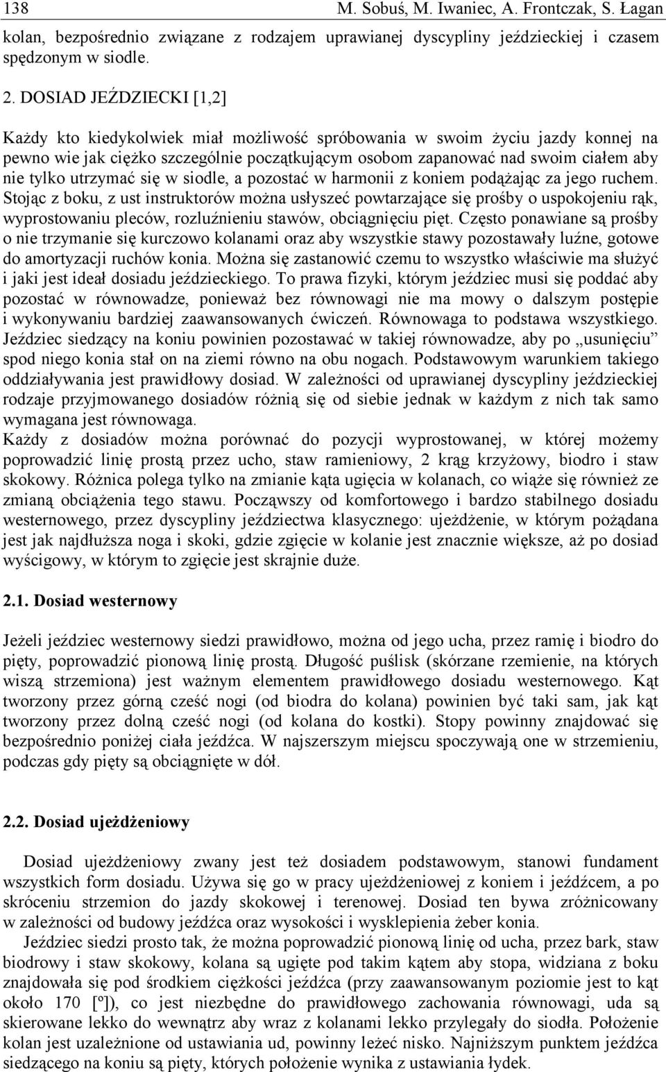 utrzymać się w siodle, a pozostać w harmonii z koniem podążając za jego ruchem.
