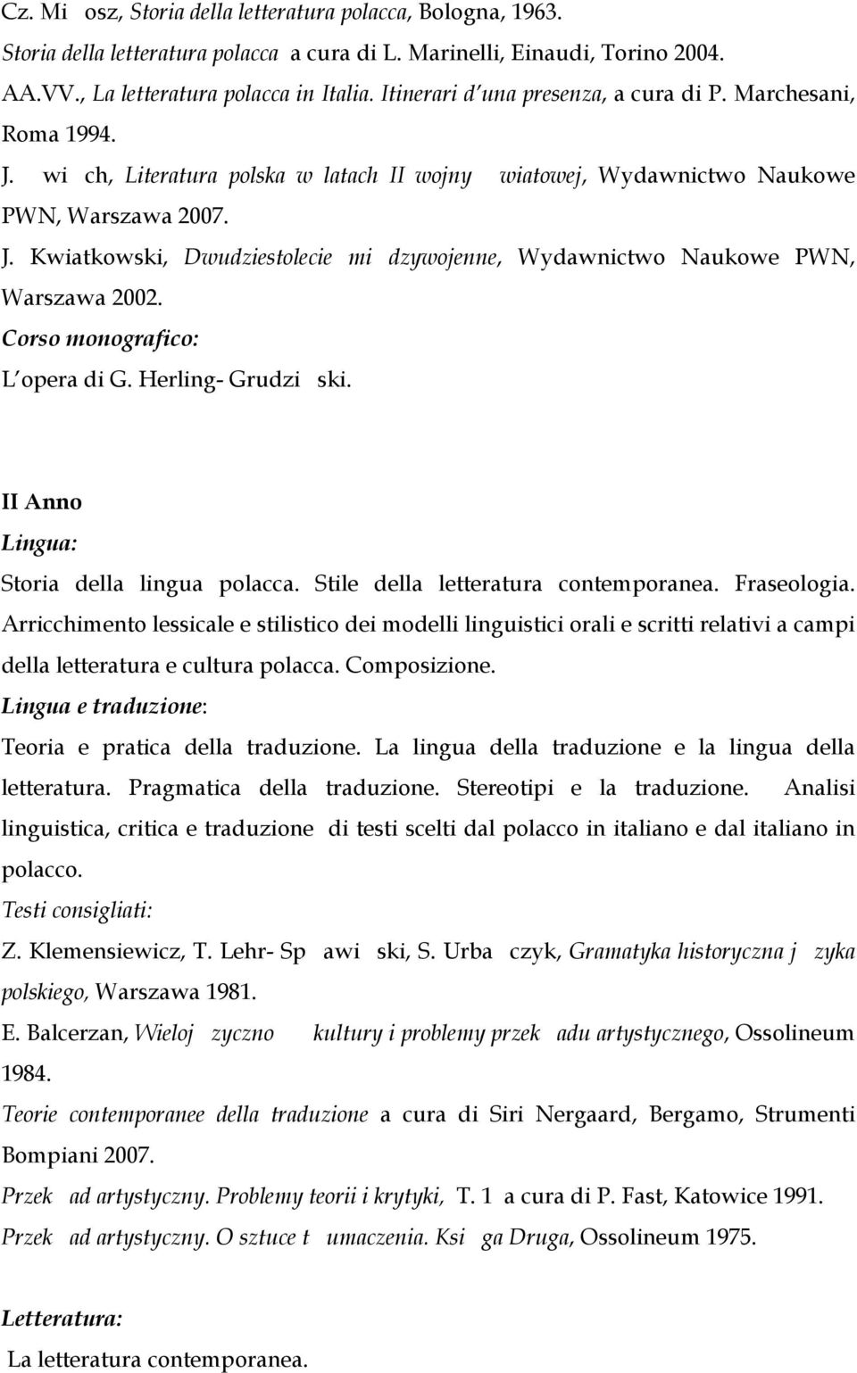 Corso monografico: L opera di G. Herling- Grudzi ski. II Anno Storia della lingua polacca. Stile della letteratura contemporanea. Fraseologia.