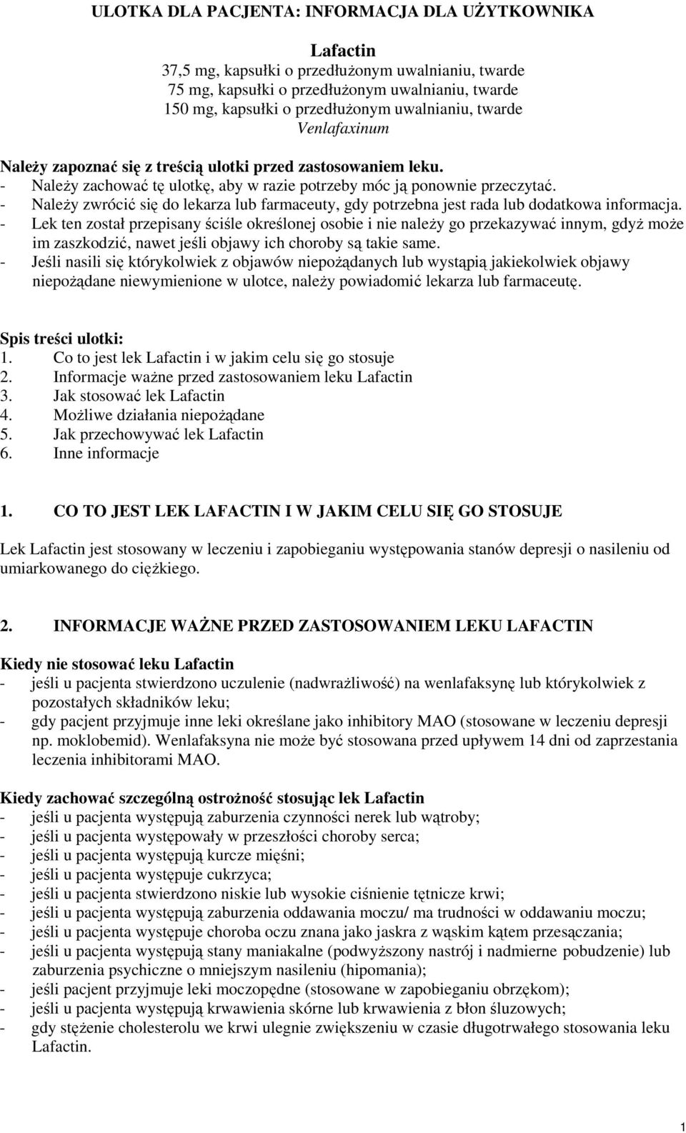- NaleŜy zwrócić się do lekarza lub farmaceuty, gdy potrzebna jest rada lub dodatkowa informacja.
