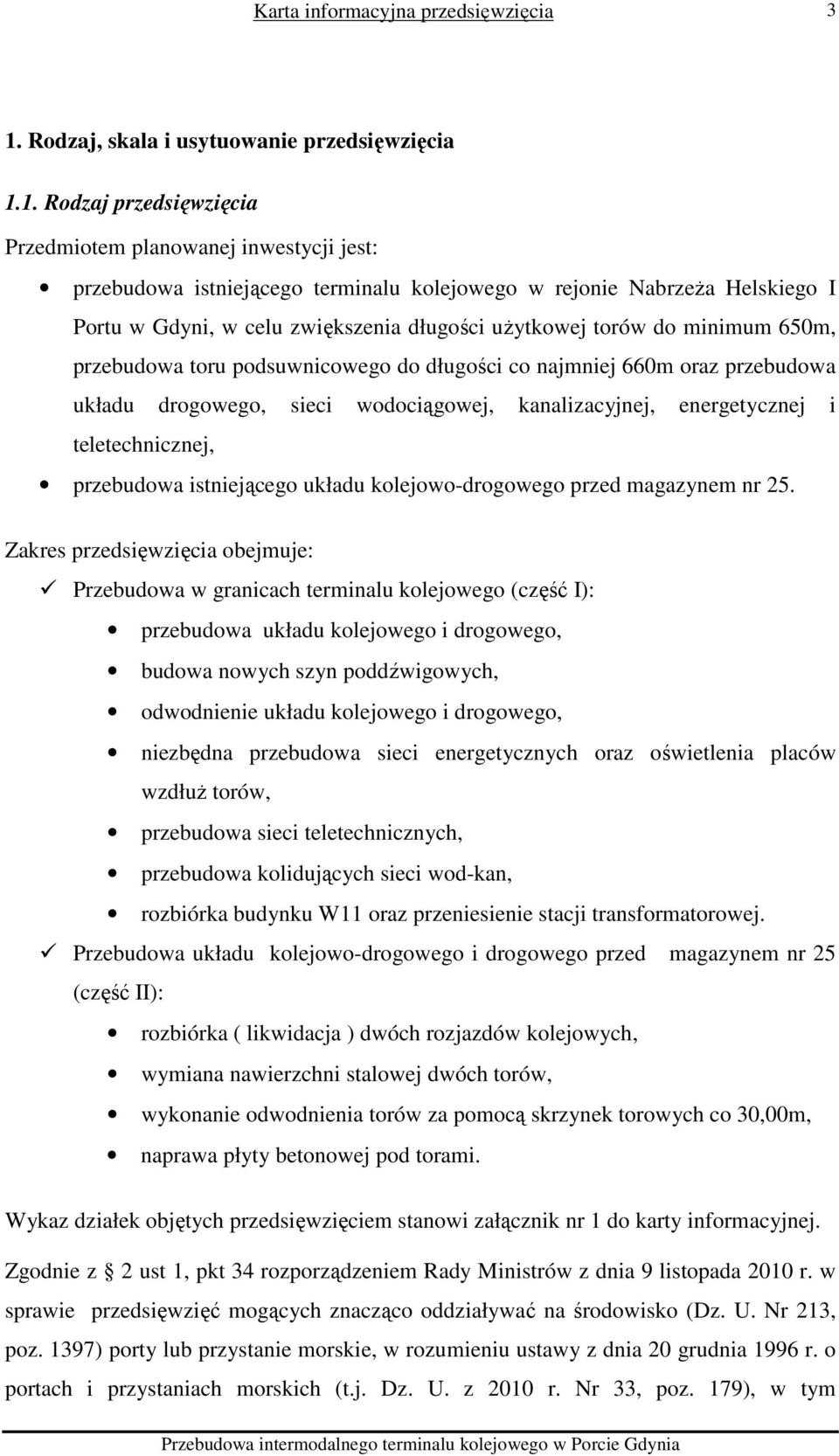 energetycznej i teletechnicznej, przebudowa istniejącego układu kolejowo-drogowego przed magazynem nr 25.