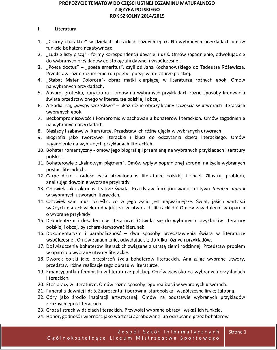 Omów zagadnienie, odwołując się do wybranych przykładów epistolografii dawnej i współczesnej. 3. Poeta doctus poeta emeritus, czyli od Jana Kochanowskiego do Tadeusza Różewicza.