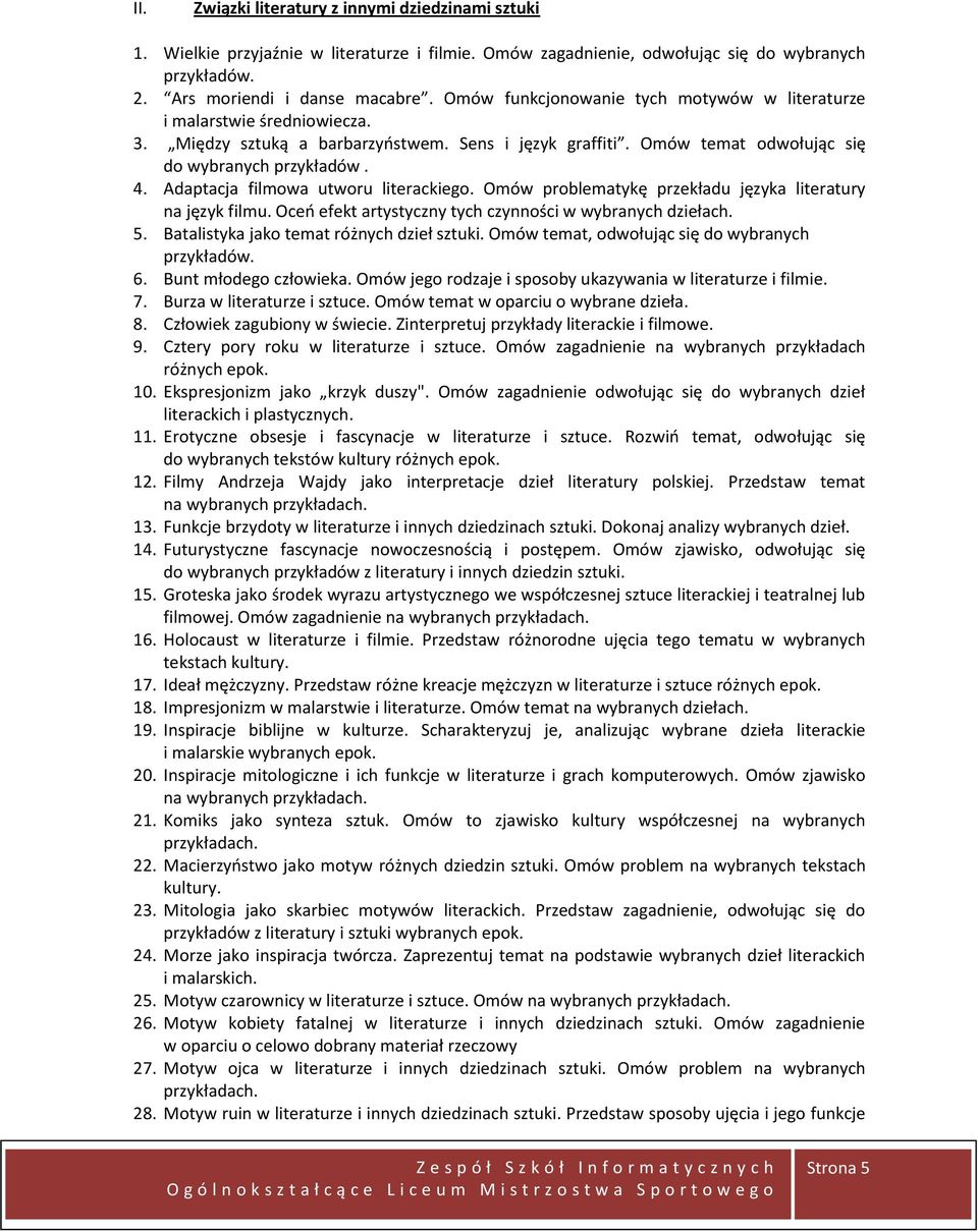 Adaptacja filmowa utworu literackiego. Omów problematykę przekładu języka literatury na język filmu. Oceń efekt artystyczny tych czynności w wybranych dziełach. 5.