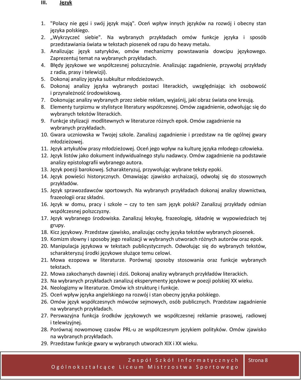 Zaprezentuj temat na wybranych 4. Błędy językowe we współczesnej polszczyźnie. Analizując zagadnienie, przywołaj przykłady z radia, prasy i telewizji). 5.