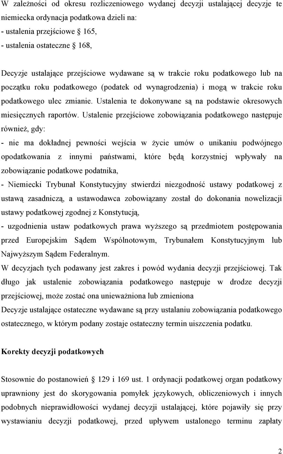 Ustalenia te dokonywane są na podstawie okresowych miesięcznych raportów.