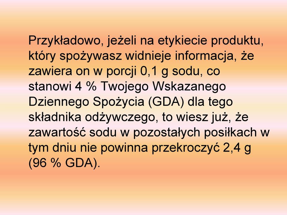 Wskazanego Dziennego Spożycia (GDA) dla tego składnika odżywczego, to wiesz