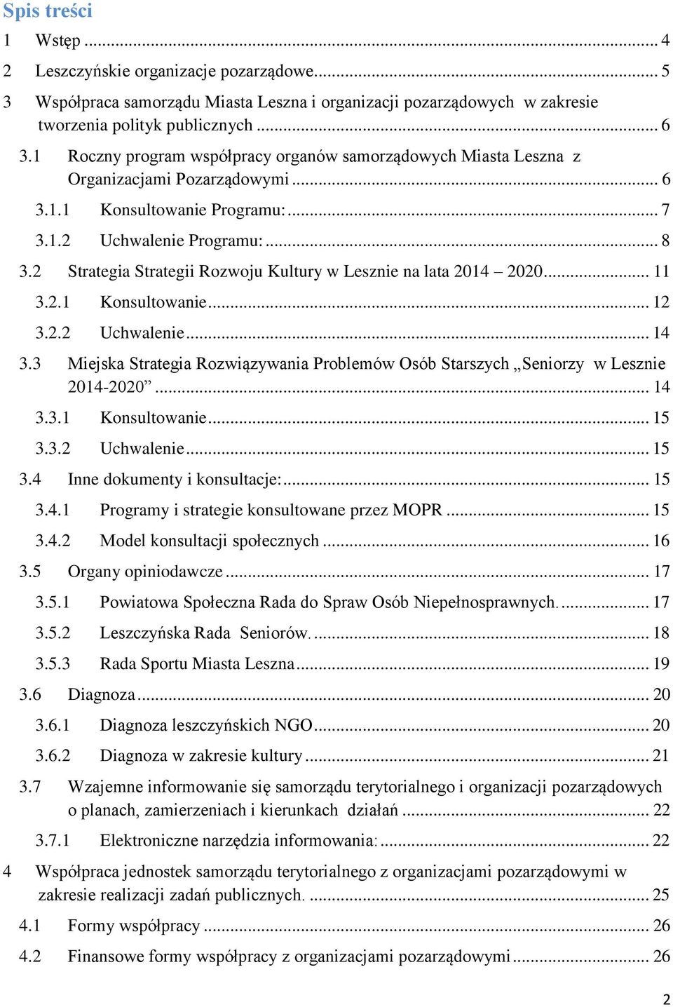 2 Strategia Strategii Rozwoju Kultury w Lesznie na lata 2014 2020... 11 3.2.1 Konsultowanie... 12 3.2.2 Uchwalenie... 14 3.