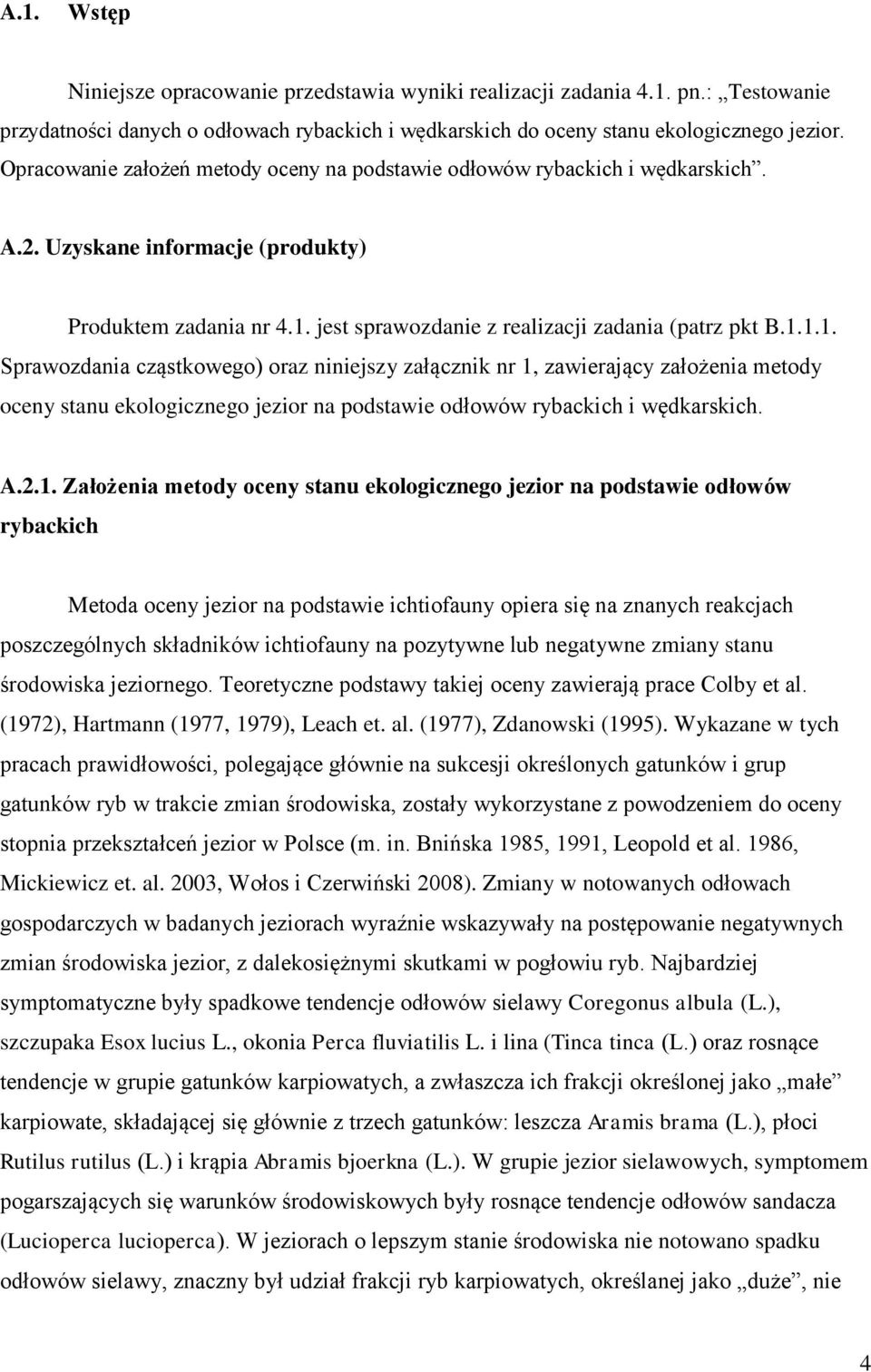 jest sprawozdanie z realizacji zadania (patrz pkt B.1.