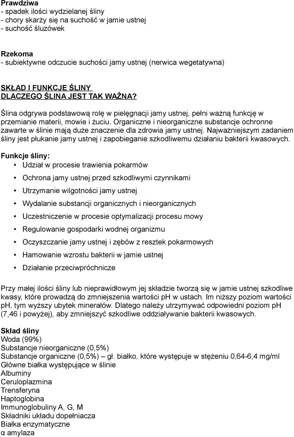 Organiczne i nieorganiczne substancje ochronne zawarte w ślinie mają duże znaczenie dla zdrowia jamy ustnej.