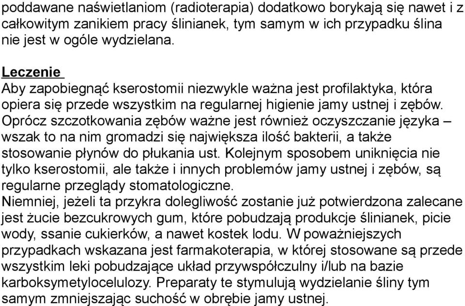 Oprócz szczotkowania zębów ważne jest również oczyszczanie języka wszak to na nim gromadzi się największa ilość bakterii, a także stosowanie płynów do płukania ust.