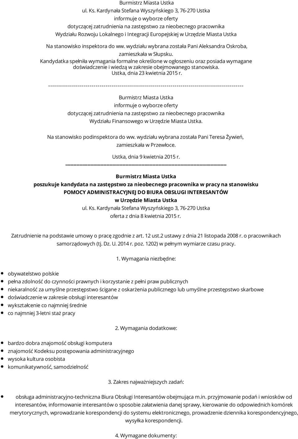 --------------------------------------------------------------------------------------------------- informuje o wyborze oferty Wydziału Finansowego. Na stanowisko podinspektora do ww.