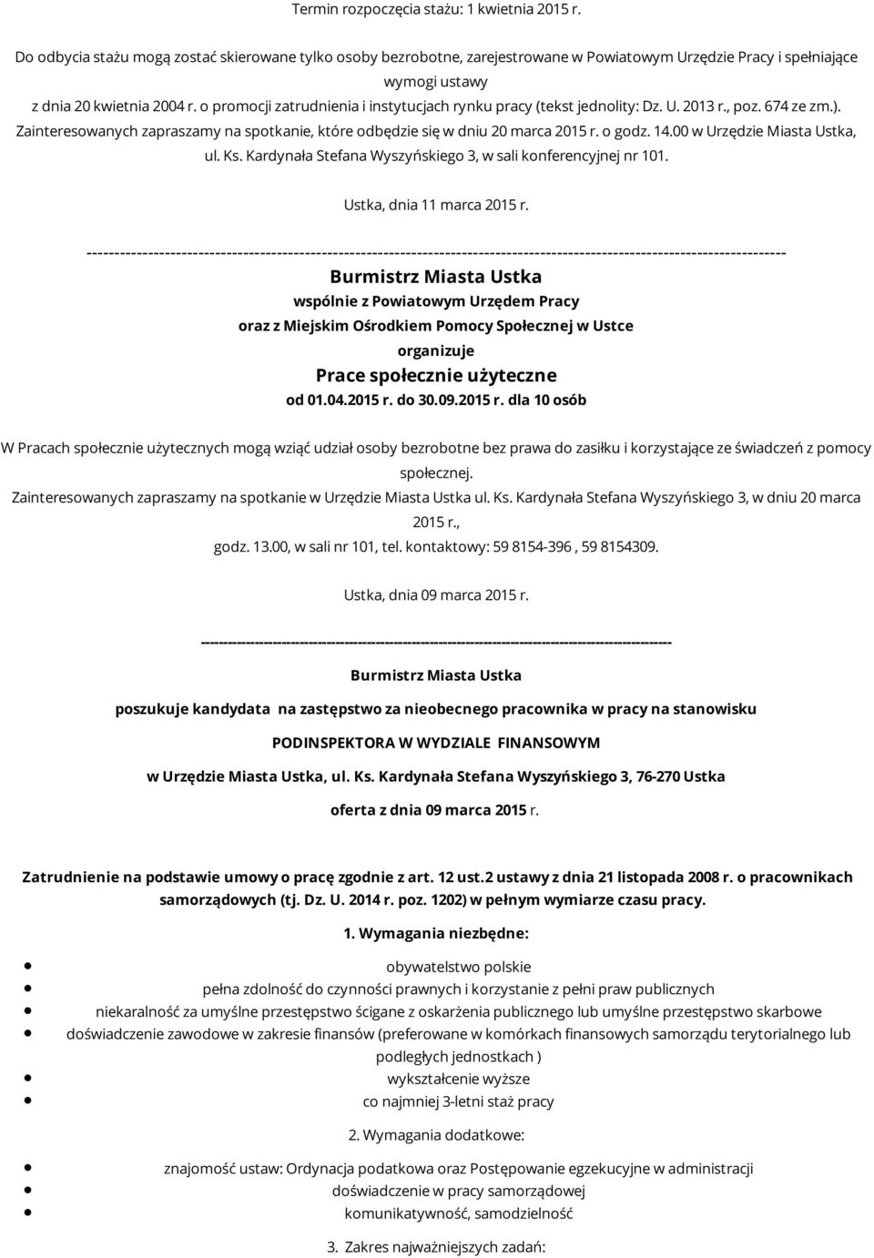 o promocji zatrudnienia i instytucjach rynku pracy (tekst jednolity: Dz. U. 2013 r., poz. 674 ze zm.). Zainteresowanych zapraszamy na spotkanie, które odbędzie się w dniu 20 marca 2015 r. o godz. 14.