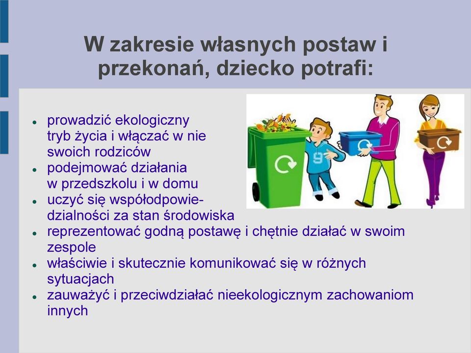 za stan środowiska reprezentować godną postawę i chętnie działać w swoim zespole właściwie i