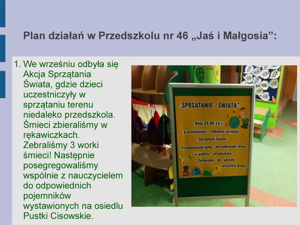 Śmieci zbieraliśmy w rękawiczkach. Zebraliśmy 3 worki śmieci!