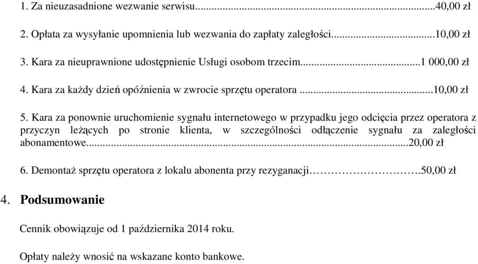 Kara za ponownie uruchomienie sygnału internetowego w przypadku jego odcięcia przez operatora z przyczyn leżących po stronie klienta, w szczególności odłączenie