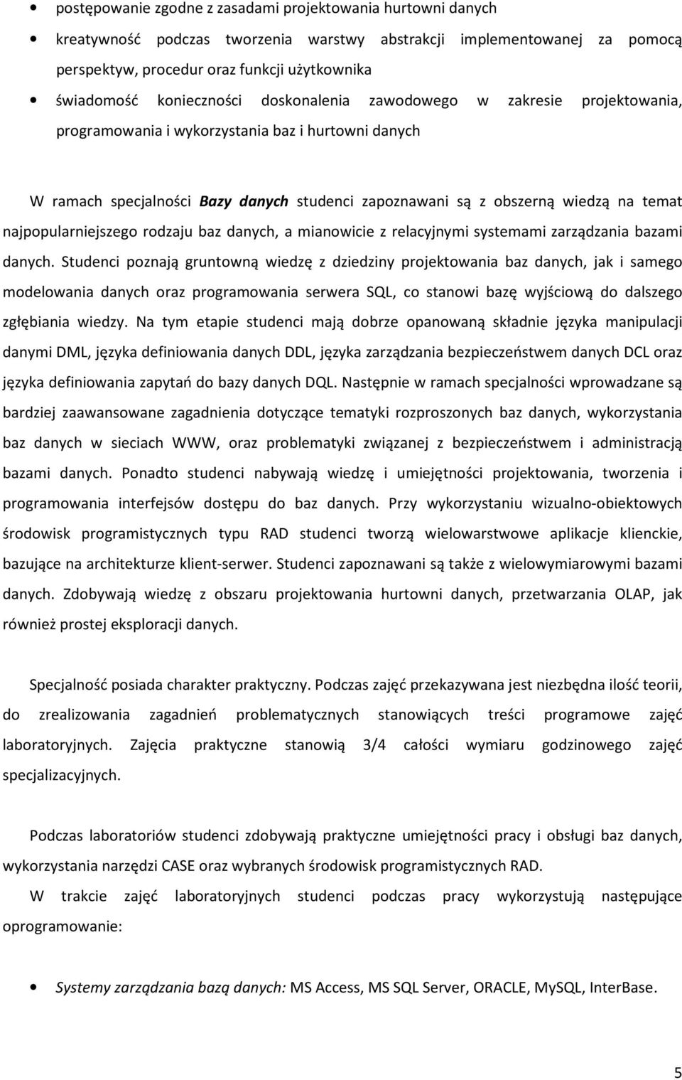 najpopularniejszego rodzaju baz danych, a mianowicie z relacyjnymi systemami zarządzania bazami danych.