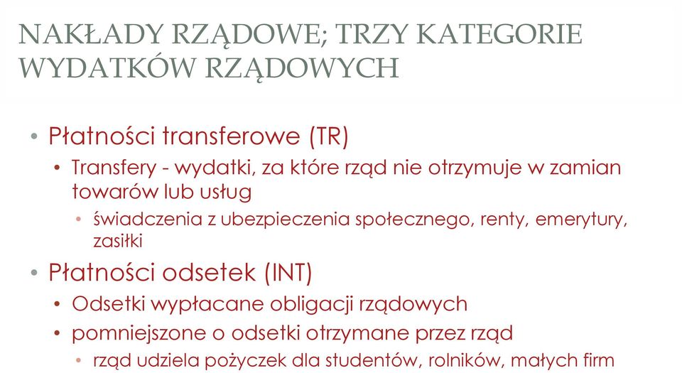 społecznego, renty, emerytury, zasiłki Płatności odsetek (INT) Odsetki wypłacane obligacji