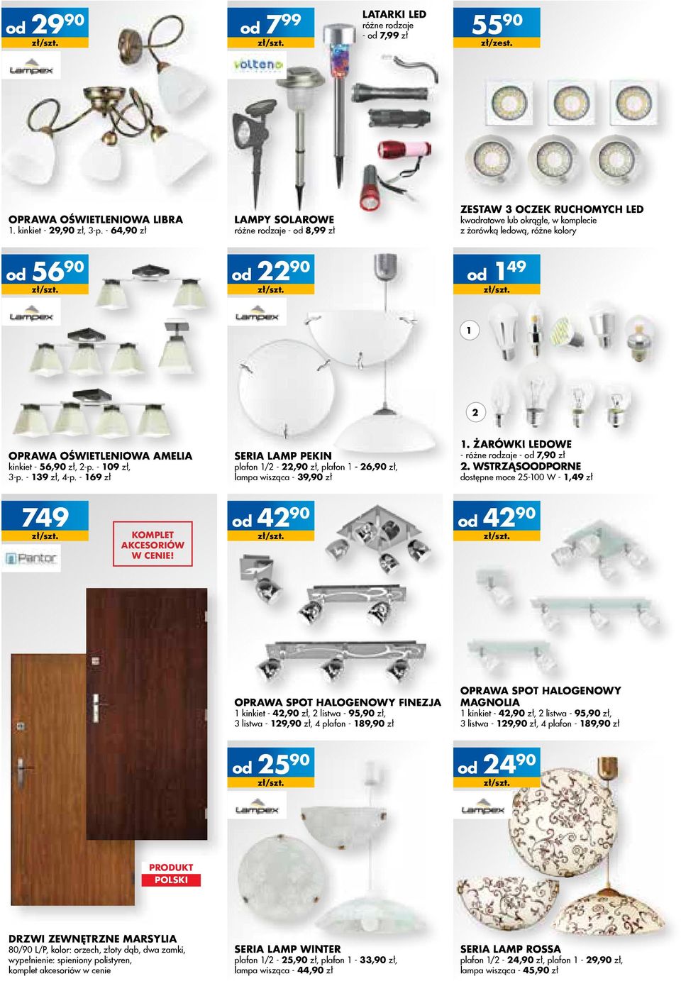 kinkiet - 56,90 zł, -p. - 09 zł, 3-p. - 39 zł, 4-p. - 69 zł SERIA LAMP PEKIN plafon / -,90 zł, plafon - 6,90 zł, lampa wisząca - 39,90 zł. żarówki ledowe - różne rodzaje - od 7,90 zł.