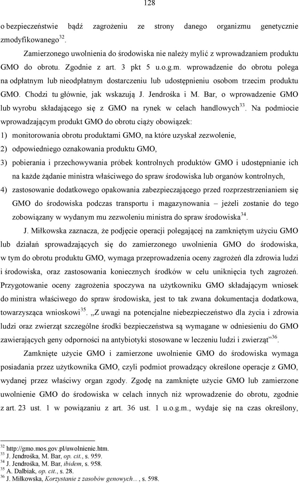 Jendrośka i M. Bar, o wprowadzenie GMO lub wyrobu składającego się z GMO na rynek w celach handlowych 33.