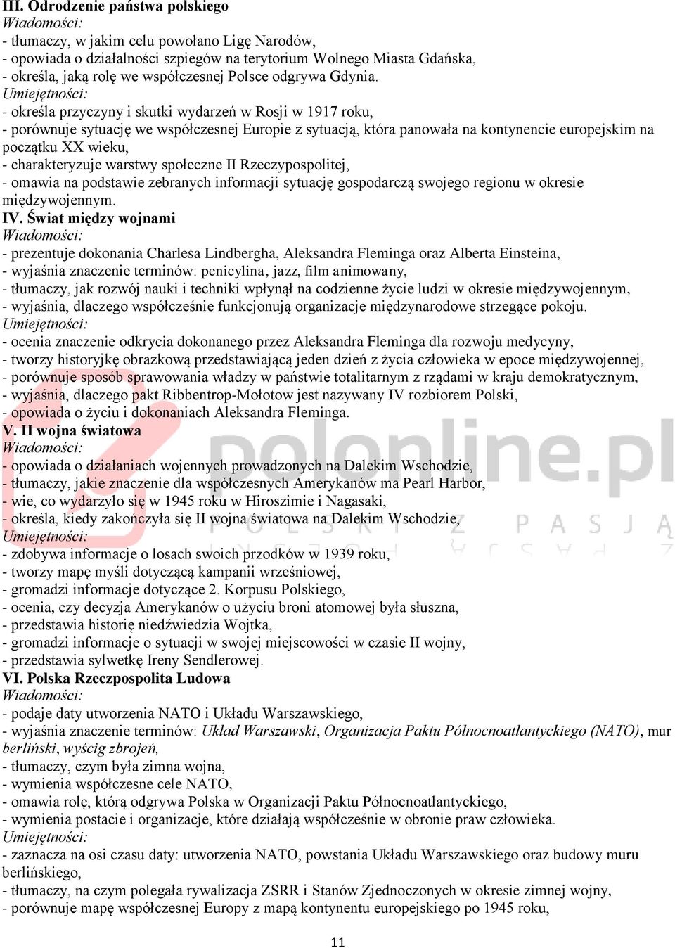 - określa przyczyny i skutki wydarzeń w Rosji w 1917 roku, - porównuje sytuację we współczesnej Europie z sytuacją, która panowała na kontynencie europejskim na początku XX wieku, - charakteryzuje