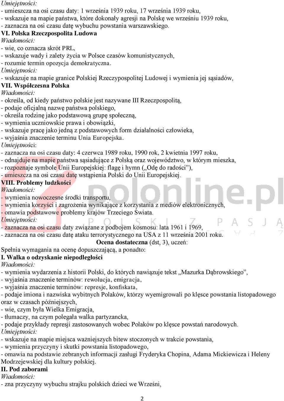 - wskazuje na mapie granice Polskiej Rzeczypospolitej Ludowej i wymienia jej sąsiadów, VII.